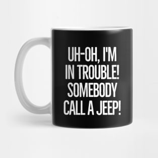 Somebody call a jeep! Mug